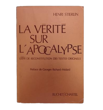 Stierlin, Henri.- LA VERITÉ SUR L' APOCALYPSE. ESSAI DE RECONSTITUTION DES TEXTES ORIGINELS