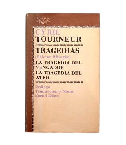 Tourneur, Cyril.- TRAGEDIAS. LA TRAGEDIA DEL VENGADOR. LA TRAGEDIA DEL ATEO.