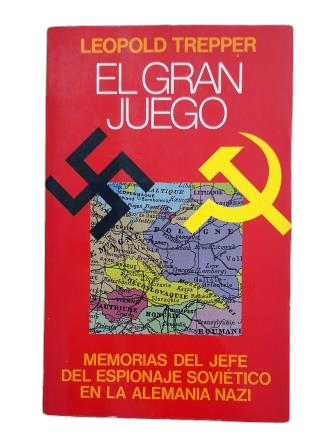 Trepper, Leopold.- EL GRAN JUEGO. MEMORIAS DEL JEFE DEL ESPIONAJE SOVIÉTICO EN LA ALEMANIA NAZI