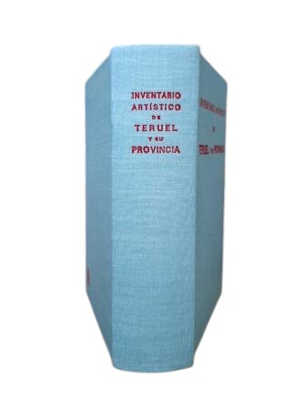 Sebastián López, Santiago & Alonso Fernández, Alonso & Borrás, Gonzalo & Cañada, Javier.-ARTISTIC INVENTORY OF TERUEL AND ITS PROVINCE