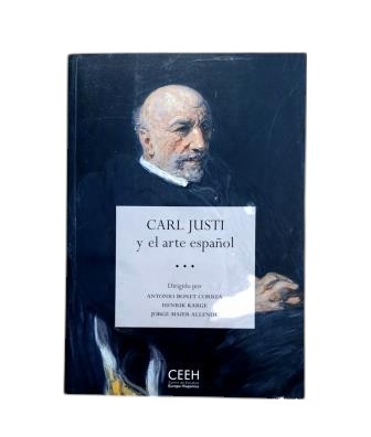 Bonet Correa, Antonio & Karge, Heinrik & Maier Allende, Jorge.- CARL JUSTI Y EL ARTE ESPAÑOL