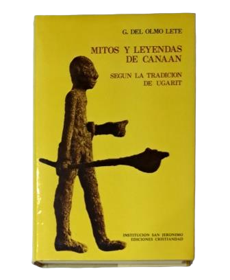 Del Olmo Lete, G.(Textos, versión y estudio).- MITOS Y LEYENDAS DE CANAAN SEGÚN LA TRADICIÓN DE UGARIT