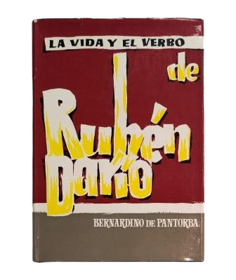 Pantorba, Bernardino de.- LA VIDA Y EL VERBO DE RUBÉN DARÍO. ENSAYO BIOGRÁFICO Y CRÍTICO