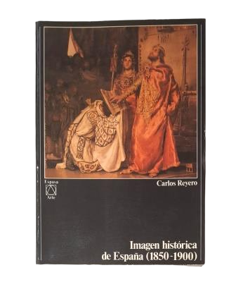 Reyero, Carlos.- IMAGEN HISTÓRICA DE ESPAÑA (1850-1900)