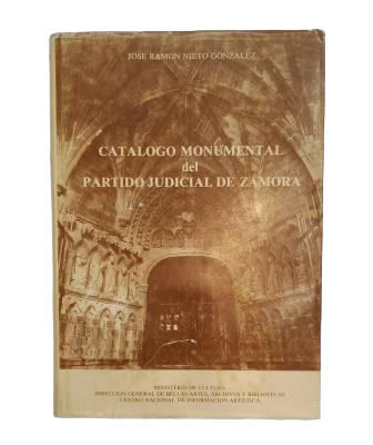 Nieto González, José Ramón.- CATÁLOGO MONUMENTAL DEL PARTIDO JUDICIAL DE ZAMORA