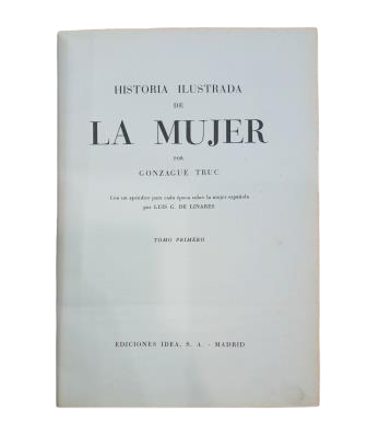 Truc, Gonzague.- HISTORIA ILUSTRADA DE LA MUJER (I - II)
