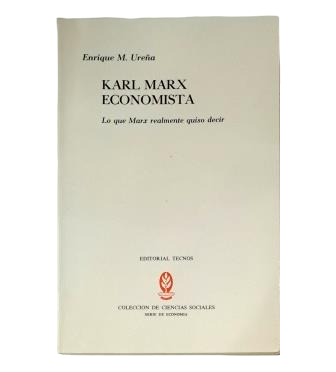Ureña, Enrique M. - KARL MARX, ECONOMIST. WHAT MARX REALLY MEANT