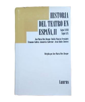Díez Borque, José María (Directed by ).- HISTORY OF THEATRE IN SPAIN, II. 18TH CENTURY - 19TH CENTURY
