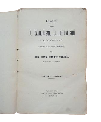 Donoso Cortés, Juan.- ESSAI SUR LE CATHOLICISME, LE LIBÉRALISME ET LE SOCIALISME CONSIDÉRÉS DANS LEURS PRINCIPES FONDAMENTAUX