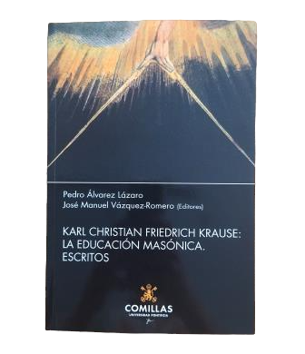 Álvarez Lázaro, Pedro & Vázquez-Romero, José Manuel (Editors).- KARL CHRISTIAN FRIEDRICH KRAUSE: MASONIC EDUCATION. WRITINGS