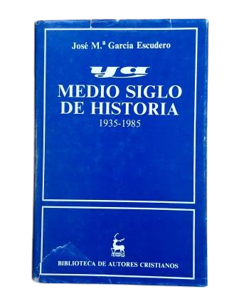 García Escudero, José Mª.- YA. MEDIO SIGLO DE HISTORIA (1935-1985)