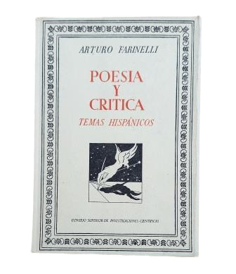 Arturo Farinelli.- POESÍA Y CRÍTICA. TEMAS HISPÁNICOS