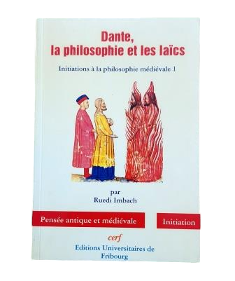 Imbach, Ruedi.- DANTE, LA PHILOSOPHIE ET LES LAÏCS. INITIATIONS TO THE MÉDIÉVALE PHILOSOPHIE 1