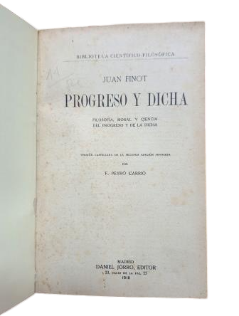 Finot, Juan.- PROGRESS AND HAPPINESS. MORAL PHILOSOPHY AND SCIENCE OF PROGRESS AND HAPPINESS
