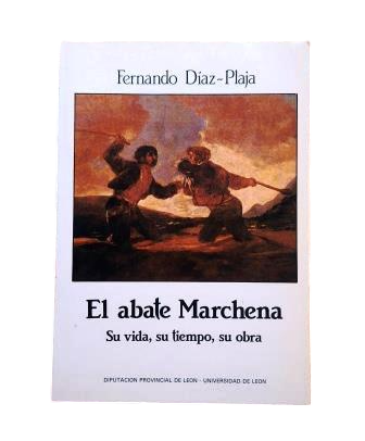 Díaz-Plaja, Fernando.- EL ABATE MARCHENA. SU VIDA, SU TIEMPO, SU OBRA