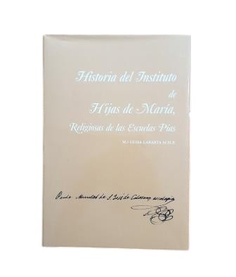 Labarta, Mª Luisa.- HISTORY OF THE INSTITUTE OF DAUGHTERS OF MARY RELIGIOUS OF THE PIARIST SCHOOLS (IA and B)