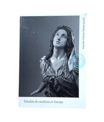 Cañestro Donoso, Alejandro (coord.)- ESTUDIOS DE ESCULTURA EN EUROPA