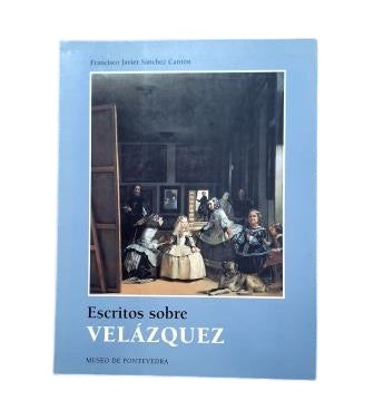 Sánchez Cantón, Francisco Javier.- ESCRITOS SOBRE VELÁZQUEZ