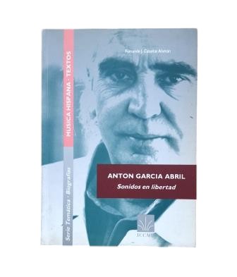 Cabañas Alamán, Fernando J.- ANTÓN GARCÍA ABRIL. SONIDOS EN LIBERTAD