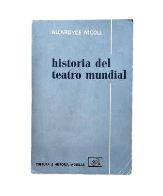 Nicoll, Allardyce.- HISTOIRE DU THÉÂTRE MONDIAL D'ESCHYLUE À ANOUILH
