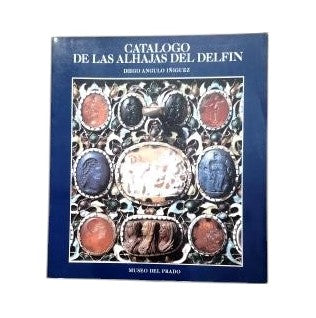 Angulo Iñiguez, Diego.- CATÁLOGO DE LAS ALHAJAS DEL DELFÍN