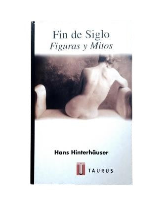 Hinterhäuser, Hand.- FIN DE SIGLO. FIGURAS Y MITOS