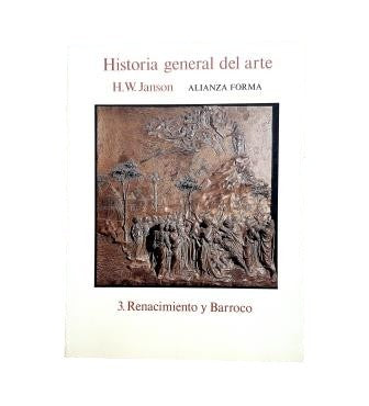 Janson, H. W.- HISTORIA GENERAL DEL ARTE 3. RENACIMIENTO Y BARROCO.