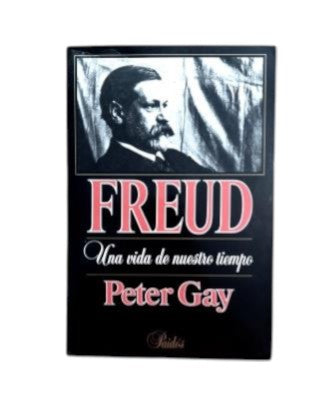 Gay, Peter.- FREUD, UNA VIDA DE NUESTRO TIEMPO