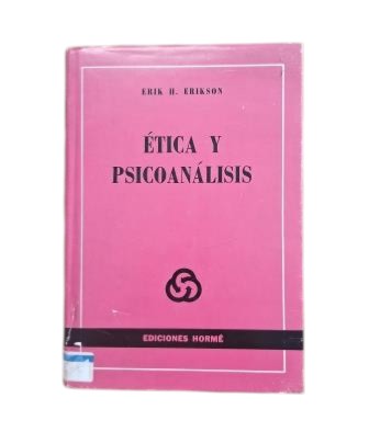 Erikson, Erik H.- ÉTICA Y PSICOANÁLISIS