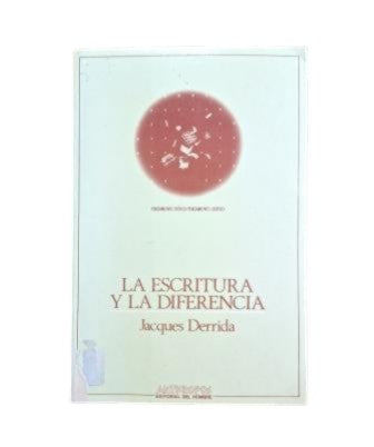 Derrida, Jacques.- LA ESCRITURA Y LA DIFERENCIA