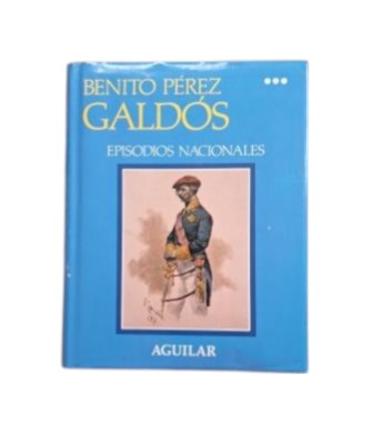 Pérez Galdós, Benito.- EPISODIOS NACIONALES III
