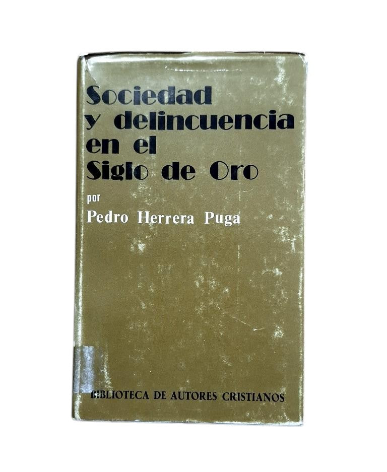 Herrera Puga, Pedro.- SOCIEDAD Y DELINCUENCIA EN EL SIGLO DE ORO