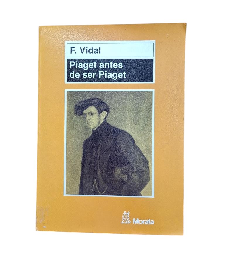 Vidal, Fernando.- PIAGET ANTES DE SER PIAGET