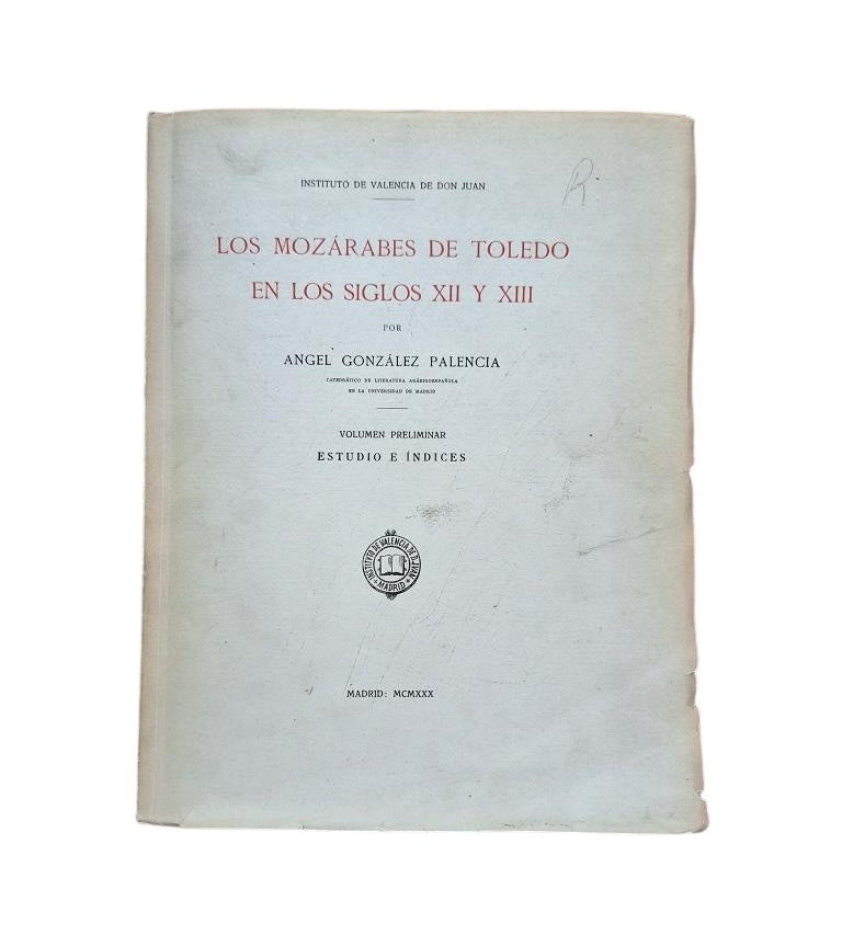 González Palencia, Ángel.- LOS MOZÁRABES DE TOLEDO EN LOS SIGLOS XII Y XIII (I - II - III - IV)