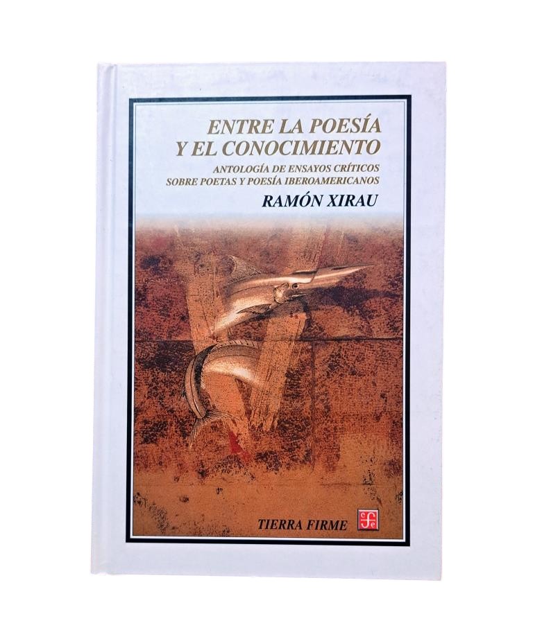 Xirau, Ramón.- BETWEEN POETRY AND KNOWLEDGE. AN ANTHOLOGY OF CRITICAL ESSAYS ON IBERO-AMERICAN POETS AND POETRY