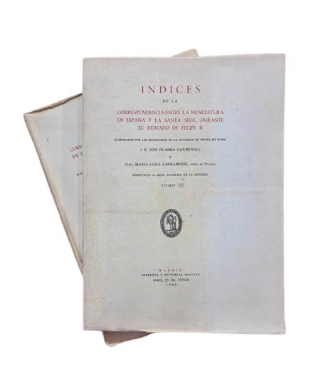 Olarra Garmendía, J. & Larramendi, Mª L.- INDEXES OF THE CORRESPONDENCE BETWEEN THE NUNCIATURE IN SPAIN AND THE HOLY SEE (I - II)