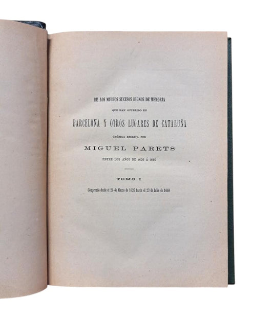 SPANISH HISTORICAL MEMORIAL. VOLUME XX. Parets, Miguel.- OF THE MANY EVENTS THAT HAVE OCCURRED IN BARCELONA