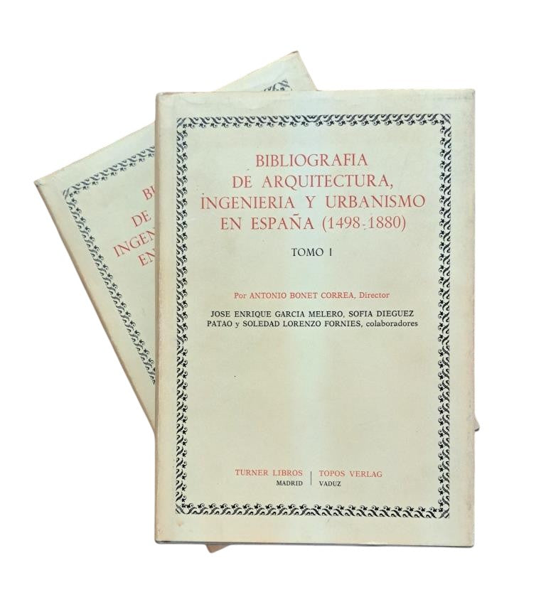 Bonet Correa, Antonio (Dir).- BIBLIOGRAPHY OF ARCHITECTURE, ENGINEERING AND URBAN PLANNING IN SPAIN (1498-1880) I - II