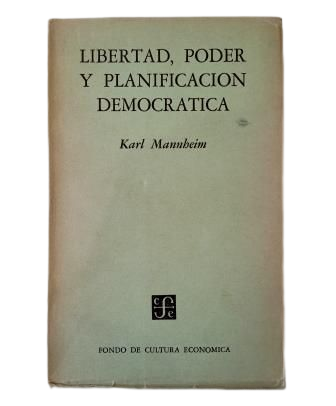 Mannheim, Karl.- LIBERTAD, PODER Y PLANIFICACIÓN DEMOCRÁTICA