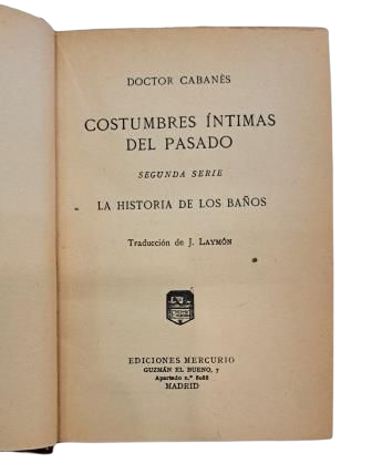 Doctor Cabanés.- COSTUMBRES ÍNTIMAS DEL PASADO. LA HISTORIA DE LOS BAÑOS.