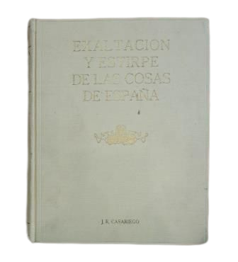 Casariego, J.E.- EXALTACIÓN Y ESTIRPE DE LAS COSAS DE ESPAÑA