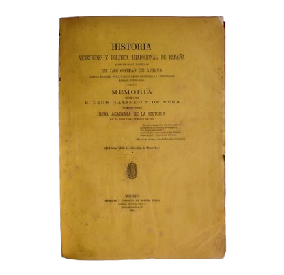 Galindo y de Vera, León.- HISTOIRE, VICISSITUDES ET POLITIQUE TRADITIONNELLE DE L'ESPAGNE À L'ÉGARD DE SES POSSESSIONS SUR LES CÔTES D'AFRIQUE