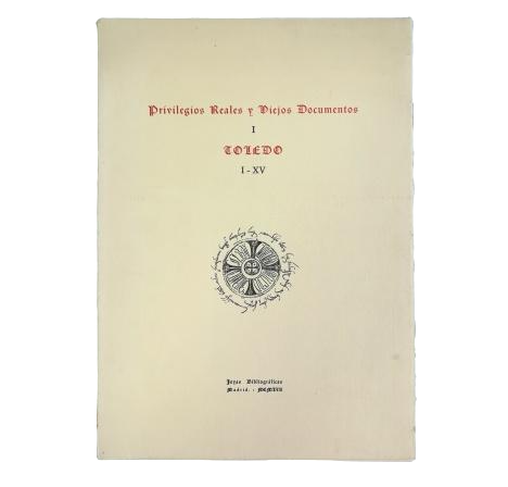 PRIVILÈGES ROYAUX ET ANCIENS DOCUMENTS (I) TOLEDO I-XV