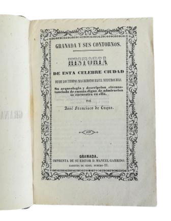 Luque, Francisco de.- GRANADA Y SUS CONTORNOS. HISTORIA DE ESTA CÉLEBRE CIUDAD...