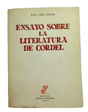 Caro Baroja, Julio.- ENSAYO SOBRE LA LITERATURA DE CORDEL