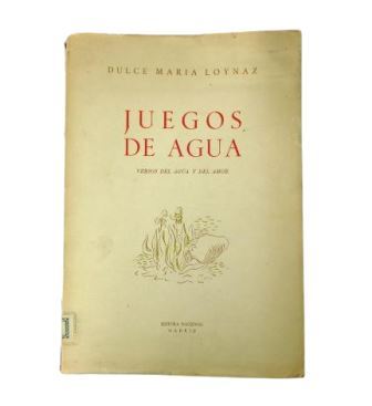 Loynaz, Dulce María.- JUEGOS DE AGUA. VERSOS DEL AGUA Y DEL AMOR