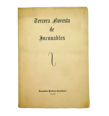 THIRD FOREST OF INCUNABULA. CASTILIAN POETIC INCUNABULA VIII