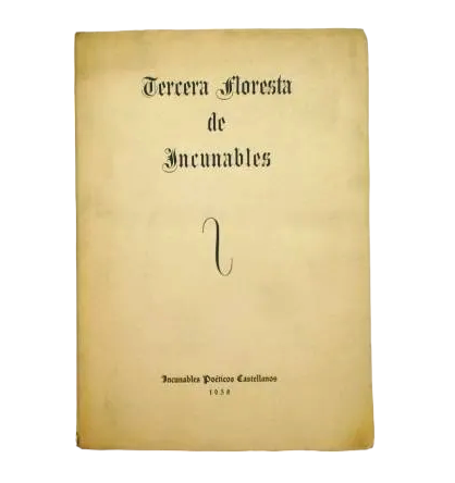 TERCERA FLORESTA DE INCUNABLES. INCUNABLES POÉTICOS CASTELLANOS VIII