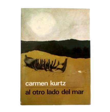 Carmen Kurtz - ON THE OTHER SIDE OF THE SEA (SIC TRANSIT) First edition, signed