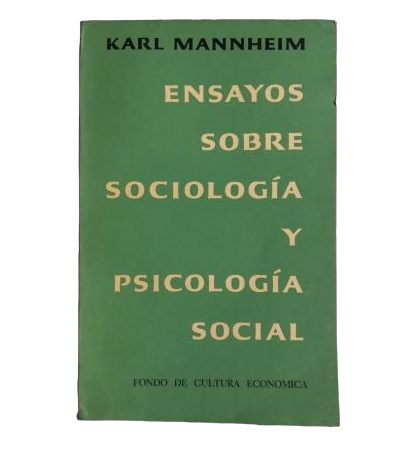 Mannheim, Karl.- ENSAYOS SOBRE SOCIOLOGÍA Y PSICOLOGÍA SOCIAL